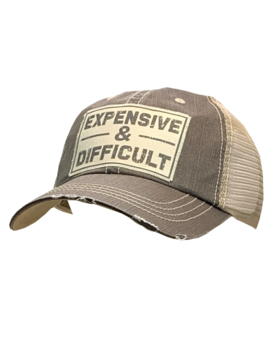 "Expensive & Difficult" Distressed Trucker Hat