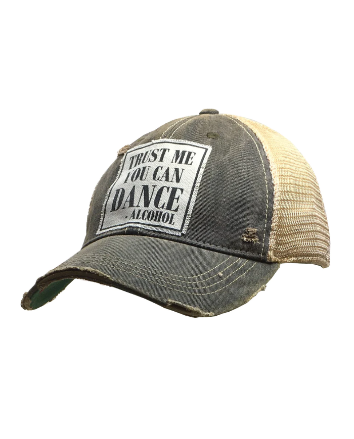 "Trust Me You Can Dance--Alcohol" Distressed Trucker Hat