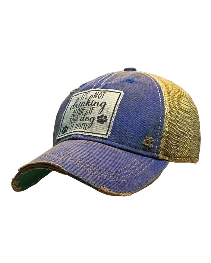 "It's Not Drinking Alone If Your Dog Is Home" Distressed Trucker Hat