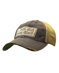 "But Did You Die" Distressed Trucker Hat
