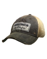 "Underestimate Me That'll Be Fun" Distressed Trucker Hat