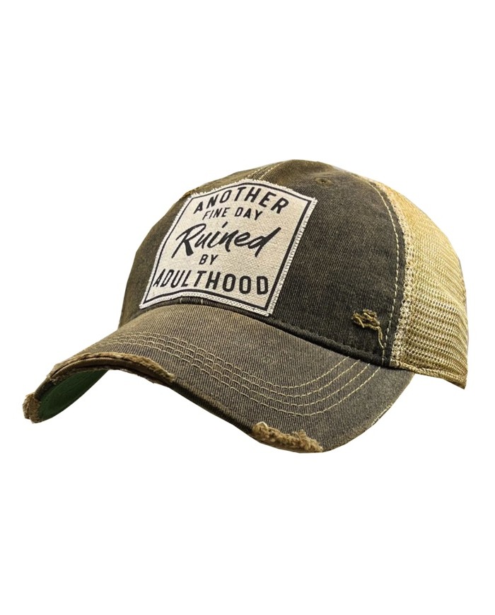 "Another Fine Day Ruined By Adulthood" Distressed Trucker Hat