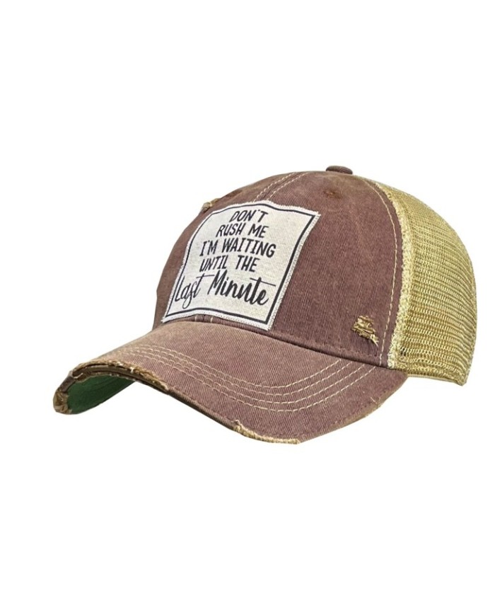 "Don't Rush Me I'm Waiting Until The Last Minute" Distressed Trucker Hat