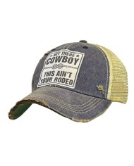 "Hey There Cowboy This Ain't Your Rodeo" Distressed Trucker Hat