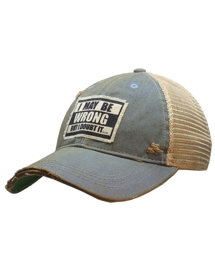 "I May Be Wrong But I Doubt It Distressed" Trucker Hat