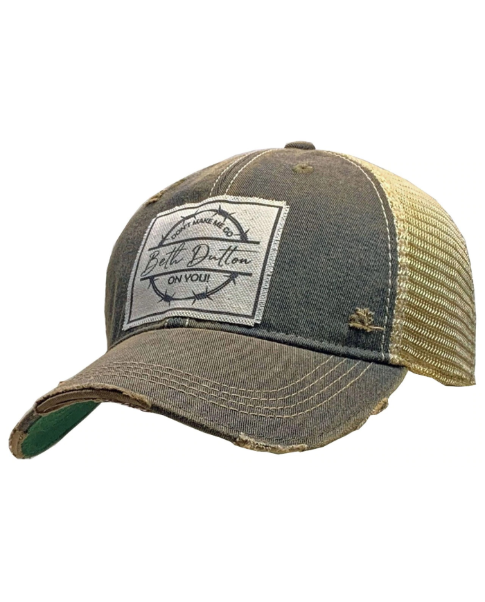 "Don't Make Me Go Beth Dutton On You" Distressed Trucker Hat
