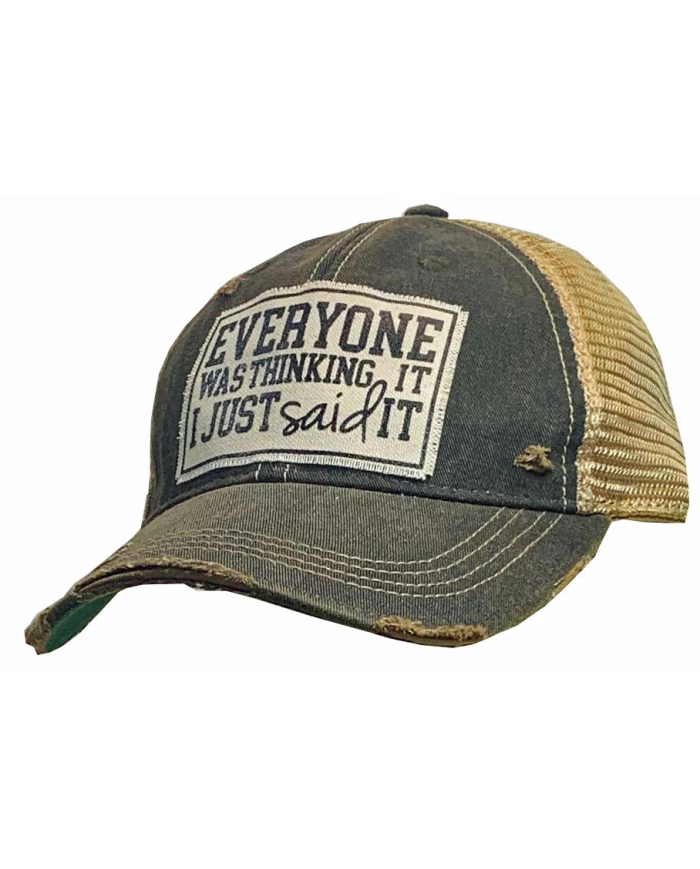 "Everyone Was Thinking It I Just Said It" Distressed Trucker Hat