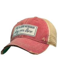 "Like A Good Neighbor Stay Over There" Distressed Trucker Hat