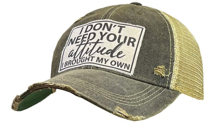 "I Don't Need Your Attitude I Brought My Own" Distressed Trucker Hat
