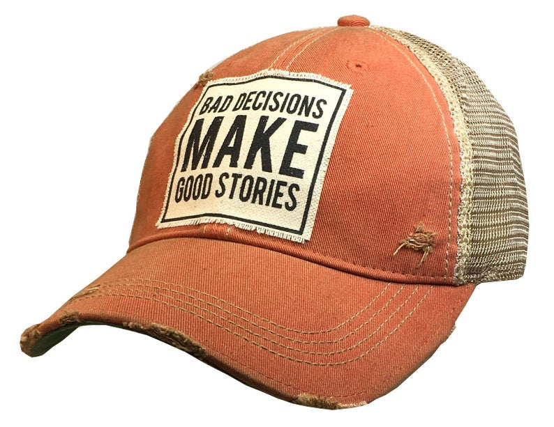 "Bad Decisions Make Good Stories" Distressed Trucker Hat